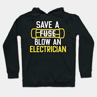 Save A Fuse Blow An Electrician Hoodie